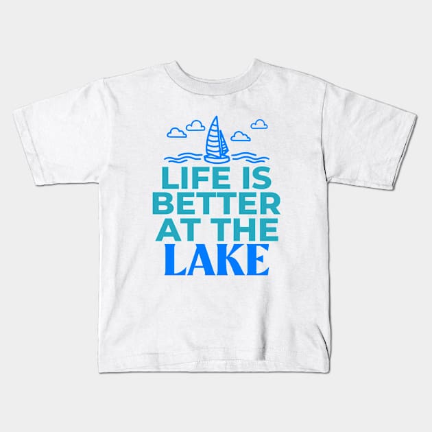 Life Is Better At The Lake Kids T-Shirt by MIRO-07